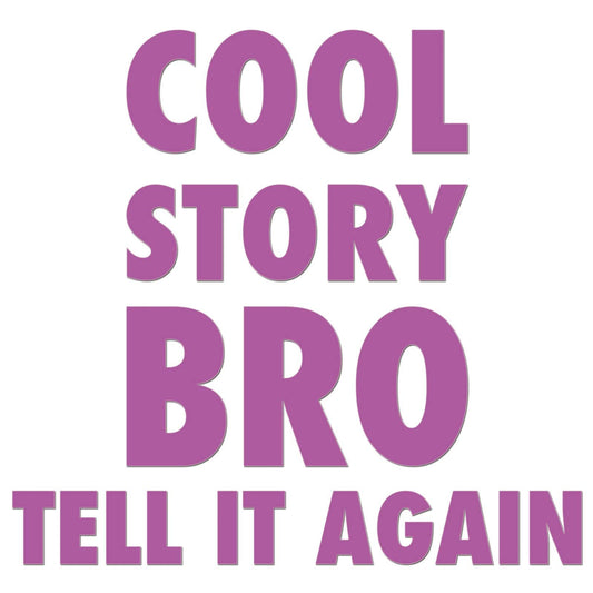 Cool Story Bro Sticker-20